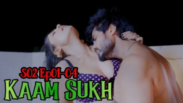Kaam Sukh 2025 S02 Ep01-04 LookEntertainment Hindi Porn WebSeries